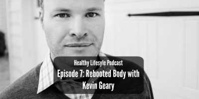 TSH - 126 - HELP Episode 7: Rebooted Body with Kevin Geary
